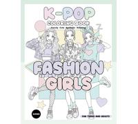 K-Pop Fashion Girls Coloring Book: Trendy Idol-Style Outfits and Aesthetic Looks for Teens and Adults