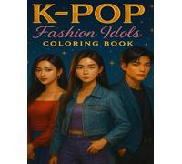 K-POP Fashion Idol Coloring Book: Trendy Korean Fashion, Stylish Idol Couples & Modern Outfit Designs for Teens and Adults (K-POP COLORING AND ACTIVITY BOOK SERIES BY D Arhaan)