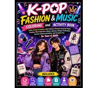 K-Pop Fashion & Music Coloring and Activity Book: Color, Create & Explore with Fashion-Themed Coloring Pages, Puzzles, Word Searches, Mazes, Quizzes, ... and Creative Fun for Teens & Adults