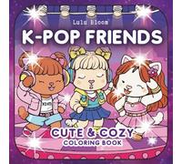K-POP Friends Coloring Book: Bold Easy and Cozy 40 Pages with Cute Fuzzy Besties and Adorable Animals for Korean Pop Culture and Music Fans Great for Kids Teens Adults