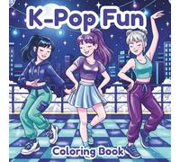 K-POP Fun Coloring Book: 50 Fun Filled Images of K-POP Idols Lives, Behind-the-Scenes and On Stage Moments - Perfect Gift for K-POP Fans!