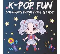 K-POP FUN Coloring Book Bolt & Easy: Cute Idols, Music Vibes & Funny Cats. Perfect Gift for Kids and Teen Fans of K Pop