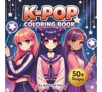 K-Pop Girl Groups Inspired Coloring Book: Trendy Idol Fashion, Dance & Friendship Scenes | Easy and Detailed Coloring Pages for Girls and Teens