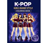 K-Pop Girls Band Style Coloring Book: Fashion-Inspired K-Pop Idol Coloring Pages for Girls Who Love Music, Style and Creative Fun