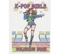 K-Pop Girls Coloring Book: For Adults & Teens - K-Pop Idol Dance Performance Line Art