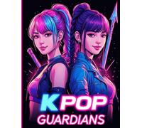 K-POP GUARDIANS - 30 Coloriages de guerrières Kpop stylées - 7 ans et +: Cahier de coloriage d'idols pour les fans de KPOP, Anime et Manga