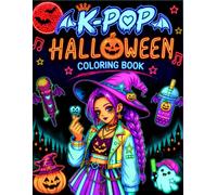 K Pop Halloween Coloring Book: K-Pop Cute & Spooky Idols, Creepy Concerts, Witches, Vampires, Ghosts & Cozy Halloween Coloring Pages for Girls & Kids - Halloween & K Pop Gift