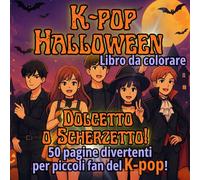 K-pop Halloween, libro da colorare: dolcetto o scherzetto! 50 pagine divertenti per piccoli fan del K-pop