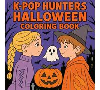 K-pop Hunters Halloween Coloring Book: Cute Coloring Pages for Kids, Teens and Adults to Color and Have Fun