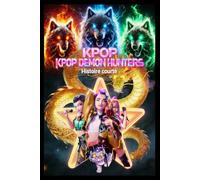 K-POP HUNTERS - Histoire Pour Enfant: Une légende urbaine de magie, de musique et d’ombres démoniaques.