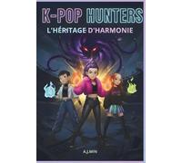 K-POP HUNTERS - L'HÉRITAGE D'HARMONIE: Démons, Feu et Amitié: La Convergence Finale du Rythme, du Mouvement et de la Logique pour Sceller le Silence Éternel (K-POP HUNTERS : LA SAGA D'HARMONIE)