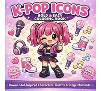 K-Pop Icons Bold & Easy Coloring Book: Kawaii Idol-Inspired Coloring Pages Featuring Cute Characters, Stylish Outfits, Music Themes & Relaxing Designs for Teens, Adults & K-Pop Fans