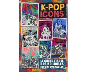 K-POP ICONS: Le guide visuel des 50 idoles incontournables