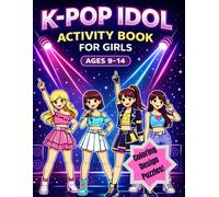 K-Pop Idol Activity Book for Girls Ages 9-14: 40 Fun Activities Including Coloring, Fashion Design, Mazes, Logic Games & Find the Difference
