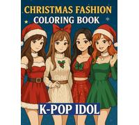 K-pop Idol Christmas Fashion Coloring Book: Beautiful Trending Holiday Outfits and Sparkling Stage Styles to Color and Enjoy- Awesome Gift for Kids, Teens, and Adults