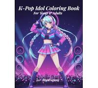 K-Pop Idol Coloring Book for Teens and Adults: 72 Unique K-Pop Inspired Illustrations - Concert Scenes, Idol Fashion, Choreography & Fan Art Designs for Stress Relief and Creativity
