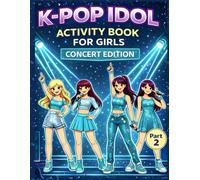 K-Pop Idol Concert Edition Activity Book for Girls Ages 9-14: A Creative Stage-Themed Activity Book with Coloring Pages, Quizzes, Mazes and Fun ... Style (K-Pop Idol Girls Activity Book Series)
