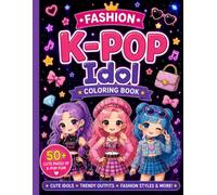 K-POP IDOL FASHION COLORING BOOK: Cute Korean Pop Stars | 50+ Themed Coloring Pages for Teens & Kids | Outfits, Accessories & Idol Style | Perfect Gift for K Pop Fans | CHIBI - KAWAII