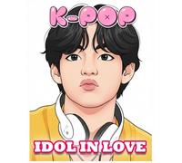 K-Pop Idol in Love: A KPop Romance About Fate, Fame, and Forbidden Love