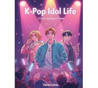 K-Pop Idol Life: A Coloring Book for Teens (VelvetScenes K-Pop Coloring Series)