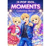 K-Pop Idol Moments Coloring Book: Concert Nights, Glam Looks & Iconic Idol Moments to Color for Teens
