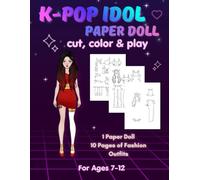 K-POP IDOL Paper Doll: Cut, Color & Play: Dress-Up Book for Kıds Ages 7-12