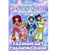 K Pop Idol Super Cute Fun Fashion Art Coloring Book: K-Pop bold line cozy colouring activities for kids, teens, adults. Cool craft stuff for girls! ... costumes, outfits, clothes, accessories.