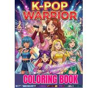 K-Pop Idol Warriors Coloring Book: Powerful Boys & Girls in Action Poses: Aesthetic Combat-Inspired Outfits, Stage Performance Outfits, and Fantasy ... and Adults (Bold & Easy Art) (K Pop Coloring)