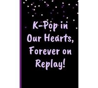 K-Pop in Our Hearts, Forever on Replay! Black and Purple Version: Cute Journal Notebook for Teenagers and Fans of K Pop