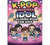 K-Pop-Inspired Idol Coloring Book for Kids: 100 Coloring Pages • Modern Cartoon Style • Cute Pop Star Outfits, Stage Looks, and Dance Poses • Big Bold Line Art Coloring Pages for Kids Ages 6-10