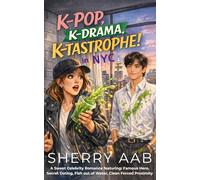 K-Pop, K-Drama, K-Tastrophe in NYC: A Sweet Celebrity Romance featuring: Famous Hero, Secret Dating, Fish out of Water, Clean Forced Proximity