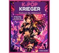 K-Pop-Krieger-Malbuch für Mädchen: Mutige Idole, ein wilder Stil und kreative Kraft