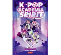 K-POP: LA ACADEMIA SPIRIT (Libro 1): Si quieres ser una estrella, la Academia Spirit es tu sitio. (HARPERKIDS)