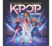 K-POP. Las protectoras (K-POP. Aventuras para colorear)