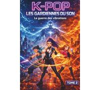 K-POP Les Gardiennes du Son: La guerre des vibrations Tome 2