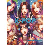 K-Pop: Libro de colorear: cuaderno para pintar con ilustraciones de kpop y manga de artistas femeninas