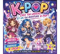 K-POP LIVRE DE COLORIAGE: CRÉE TON UNIVERS ET VIS TON AVENTURE K-POP