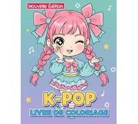 K-Pop - Livre De Coloriage: Plus De 60 Illustrations Chibi Adorables Et Soignées À Colorier - Parfait Pour Enfants Et Adolescents