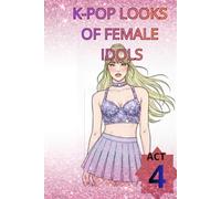 K-POP LOOKS OF FEMALE IDOLS: ACT 4 (K-Pop Outfits to Color)