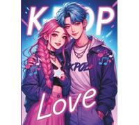 K-POP LOVE - 30 Coloriages de couples amoureux dans le style KPOP: Livre de Coloriage Fun et Tendre pour Fans de K-Pop, Anime, Manga , 30 dessins uniques pour tous