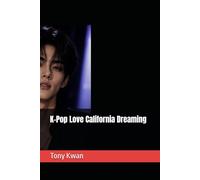 K-pop Love California Dreaming (THE CALIFORNIA DREAMING SERIES)