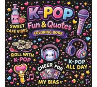 K-Pop Love Coloring Book: Cute & Easy Quotes Coloring Pages with K-Pop Fan Phrases, Korean Food for Kids, Teens & Adults (Things I Want to Say Coloring Book Series)
