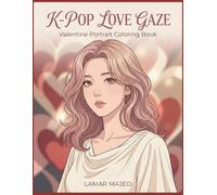 K-POP LOVE GAZE Coloring Book Valentine Portraits of Romance, Emotion & Idol Beauty: 50 Intimate Anime Line Art Faces for Adult Colorists