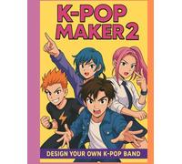 K-Pop Maker 2: Create and Colour Your Own K-Pop Idols - 30 Fun Pages of Outfits, Hairstyles & Superstar Style