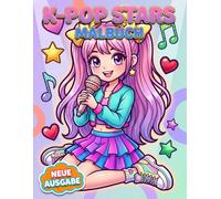 K-Pop Malbuch: Entdecke Über 60 Süße Ausmalbilder Inspiriert Von Der Koreanischen Popmusik - Ein Kreatives Geschenk Für Mädchen, Teenager Und Wahre Fans