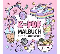 K-Pop Malbuch - Mutig und einfach: Süße, ästhetische Ausmalbilder inspiriert von koreanischer K-Pop-Musik - Ein tolles Geschenk für Kinder, Jugendliche und Erwachsene
