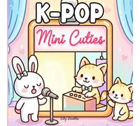 K-Pop Mini Cuties: Bold and Easy Coloring Book with Cute Characters in Tiny Cozy Scenes (K Pop Vibes)