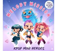 K-Pop Mini Heroes: Melody Mission - A Fun Picture Book for Ages 4-8 | Perfect Gift for Holidays, Birthdays & Christmas