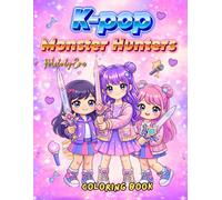 K-POP MONSTER HUNTERS -: COLORING BOOK / best for K-POP lover fans and music lovers