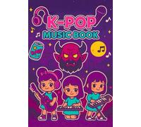 K-POP Music Book: Fun & Easy Songs, Rhythms, and Practice Pages for Young K-POP Fans